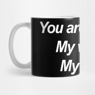 You Are My life Mug